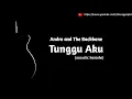 Download Lagu Andra And The Backbone - Tunggu Aku (acoustic karaoke)