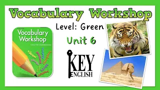 Unit 6 - Vocabulary Workshop Level Green