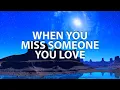 Lagu When You Miss Someone You Love