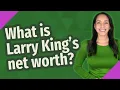 What is Larry King s net worth