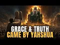 Moses Gave the Law But Grace and Truth Came Through Yahshua KjudahsShowCUC