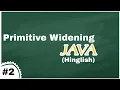 Primitive Widening in Java Detailed explanation via Programs Rejected Engineer