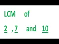 LCM of 2 7 and 10