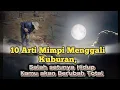 Download Lagu 10 Arti Mimpi Menggali Kuburan, Pertanda Hidup Kamu akan Berubah Total - Menurut Islam