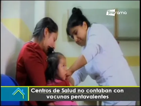 Centros de salud no contaban con vacunas pentavalentes