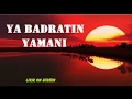 Download Lagu Ya Badrotim - Ya Badratin - Yamani -  Lirik