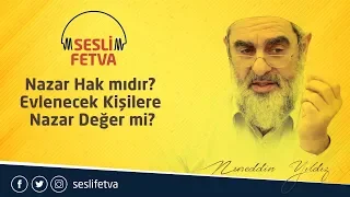 9) Nazar Hak Mıdır? Evlenecek Kişilere Nazar Değer mi?