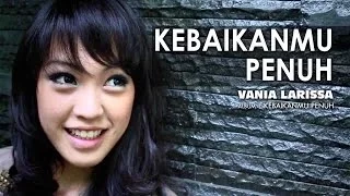 Download Vania Larissa - KebaikanMu Penuh_new release - Lagu Rohani MP3