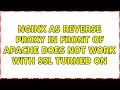 NGINX as reverse proxy in front of Apache does not work with SSL turned on 3 Solutions