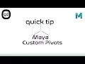 Quick Tip - Maya
