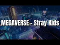 Download Lagu Stray Kids - 'MEGAVERSE' Easy Lyrics