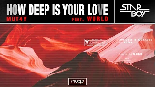 mut4y how deep is your love hdiyl ft wurld audio 