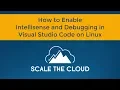 C On Linux - How To Enable C Intellisense and Debugging in Visual Studio Code on Linux