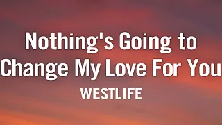 Download Westlife - Nothing's Gonna Change My Love For You (Lyrics) MP3