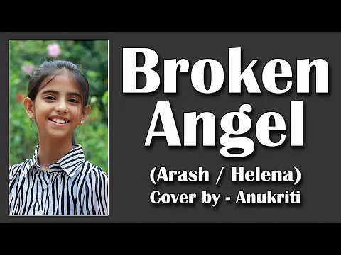 Download MP3 Broken Angel | Cover by - Anukriti #anukriti #cover #brokenangel #arash #helena
