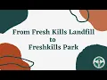 From Fresh Kills Landfill to Fresh Kills Park