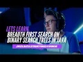Breadth First Search on Binary Search Trees in Java