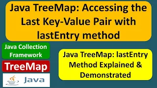 Java TreeMap Accessing the Last Key-Value Pair with lastEntry method Java Collection Framework