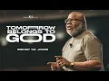 Tomorrow Belongs to God - Bishop T D Jakes