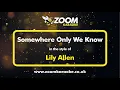 Download Lagu Lily Allen - Somewhere Only We Know - Karaoke Version from Zoom Karaoke