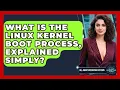 What Is The Linux Kernel Boot Process Explained Simply - All About Operating Systems