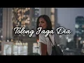 Download Lagu [Lagu Baper] Tolong Jaga Dia | Romantis Baper