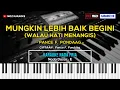 Download Lagu MUNGKIN LEBIH BAIK BEGINI (WALAU HATI MENANGIS) - NADA PRIA | FREE MIDI | KARAOKE HD | MOZ KARAOKE