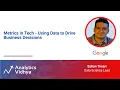 Metrics in Tech - Using Data to Drive Business Decisions DataHour by Eshan Tiwari
