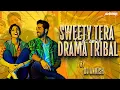 Download Lagu Sweety Tera Drama (Tribal Remix) - DJ Ankish || Bareilly Ki Barfi | Kriti Sanon
