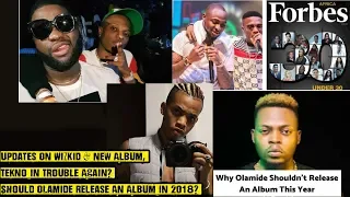 re upload updates on wizkid u0026 new album tekno in trouble should olamide release an album in 2018