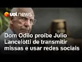 Lagu Julio Lancelotti é proibido de transmitir missas e usar redes sociais; ordem é do cardeal dom Odilo