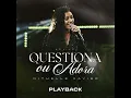 Questiona ou Adora (Playback)