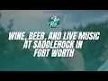 Enjoy wine beer and live music at Saddlerock in Fort Worth