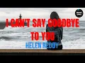 Download Lagu I Can't Say Goodbye To You by Helen Reddy (LYRICS)