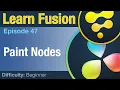 Learn Fusion Ep47 Paint Nodes