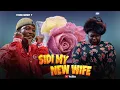 Download Lagu SIDI OUR NEW WIFE // KEMITY // MASSTER LEE