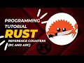 Reference Counters in Rust RC and ARC