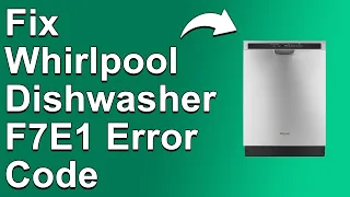 Whirlpool Dishwasher F7E1 Error Code Know The Meaning Causes And Solutions To The Error Code