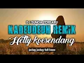Download Lagu KADEUDEUH DJ || REMIX SUNDA TERBARU || HETTY KOES ENDANG [ BY GALERI SINGKUP ]