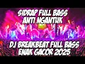 Lagu DJ SIDRAP FULL BASS 2025 YG PALING ENAK BUAT GOYANG DAN NYETIR BREAKBEAT ANTI NGANTUK [DJ TEGUH CE]