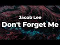 Download Lagu Jacob Lee - Don't Forget Me (Letra/Lyrics) | Official Music Video