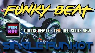 Download SINGLE FUNKOT | DODOX REMIX - TERLALU SADIS NEW | FUNKOT TERBARU 2023 MP3