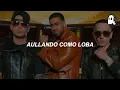 Wisin & Yandel, Romeo Santos - Aullando (Letra)
