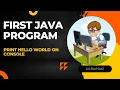 First Java Program Java Hello World program How to Compile Run Java Program