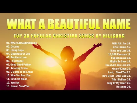 Download MP3 Top 30 Popular Christian Songs By Hillsong 🙏 What A Beautiful Name, Oceans, Living Hope... Lyrics