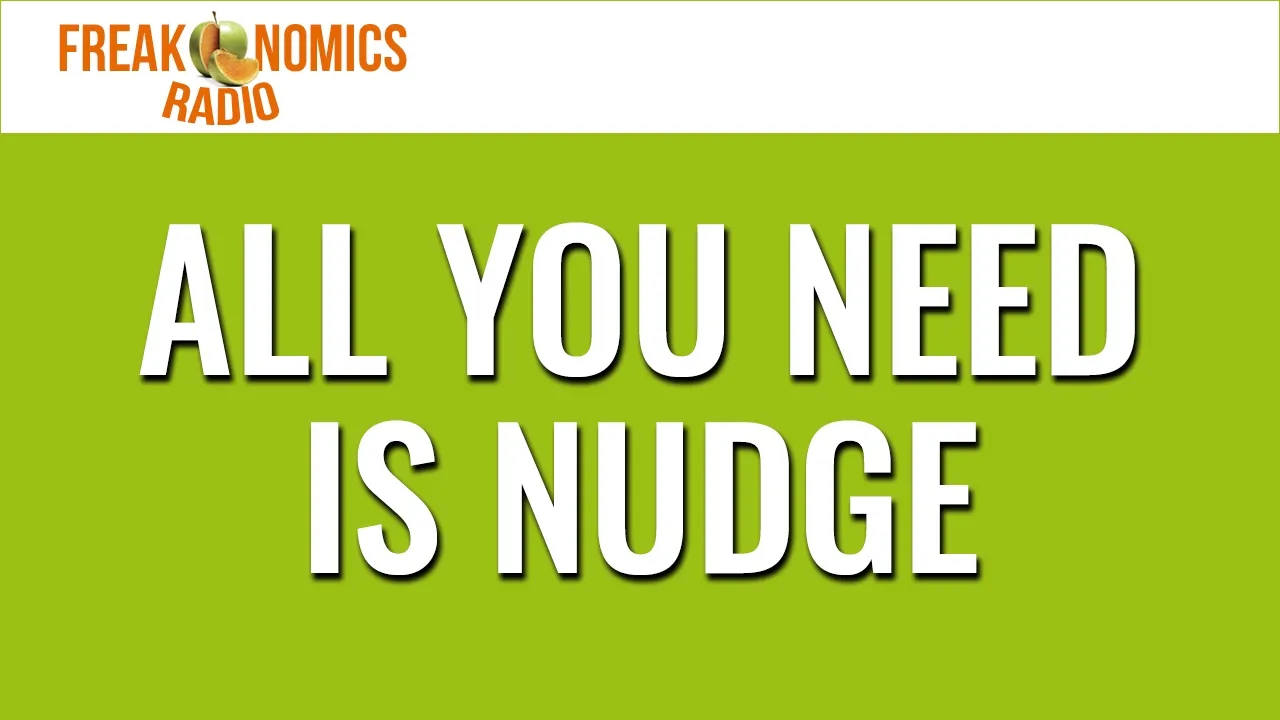 All You Need Is Nudge (Update) | Freakonomics Radio