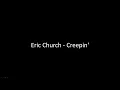 ERIC CHURCH - Creepin lyrics (ONSCREEN)