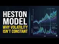 The Heston Model Explained Why volatility isn t constant