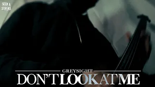 GREYSIGHT - "DON'T LOOK AT ME" (Official Music Video)