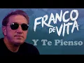 Franco De Vita (Y Te Pienso)